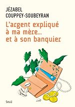 Télécharger le livre :  L'Argent expliqué à ma mère... et à son banquier