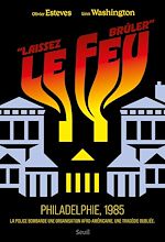 Télécharger le livre :  "Laissez le feu brûler". Philadelphie, 1985
