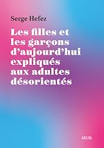 Télécharger le livre :  Les Filles et les Garçons d'aujourd'hui expliqués aux adultes désorientés