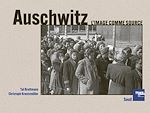 Télécharger le livre :  Auschwitz. L'image comme source