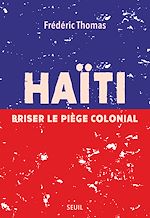 Télécharger le livre :  Haïti. Briser le piège colonial