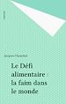 Télécharger le livre :  Le Défi alimentaire : la faim dans le monde