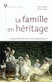 Télécharger le livre :  La famille en héritage - Comprendre les liens entre générations
