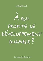 Télécharger le livre :  A qui profite le développement durable ?