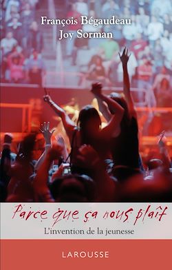 Télécharger le livre :  Parce ça nous plaît - L'invention de la jeunesse