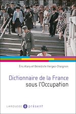 Télécharger le livre :  Dictionnaire de la France sous l'Occupation