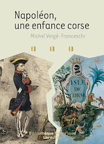 Télécharger le livre :  Napoléon - une enfance corse