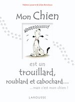 Télécharger le livre :  Mon chien est un trouillard, roublard et cabochard...