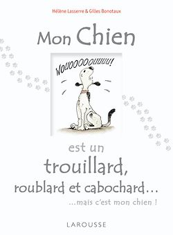 Télécharger le livre :  Mon chien est un trouillard, roublard et cabochard...