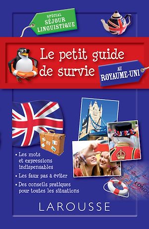Télécharger le livre :  Le petit guide de survie au Royaume Uni, spécial séjour linguistique