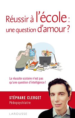 Télécharger le livre :  Réussir à l'école : une question d'amour ?