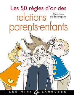 Télécharger le livre :  Les 50 règles d'or des relations parents-enfants