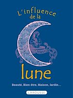 Télécharger le livre :  L'influence de la lune - Beauté, bien-être, maison, jardin...