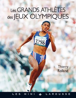 Les grands athlètes des Jeux Olympiques | Roland, Thierry. Auteur