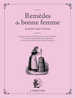 Télécharger le livre :  Remèdes de bonne femme et petits soins d'antan