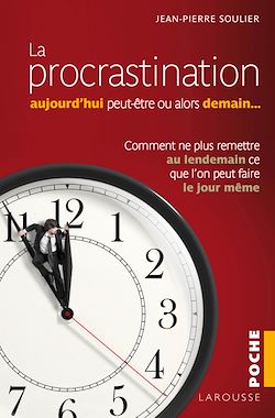Télécharger le livre :  La procrastination Aujourd'hui peut-être... ou alors demain ?