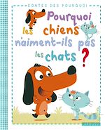 Télécharger le livre :  Pourquoi les chiens n'aiment-ils pas les chats ?