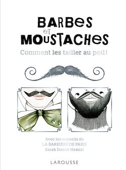 Télécharger le livre :  Barbes et moustaches - Comment les tailler au poil !