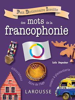 Télécharger le livre :  Petit dictionnaire insolite des mots de la francophonie