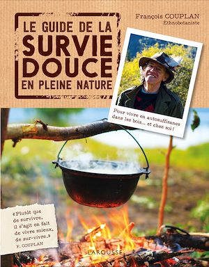 Le guide de la survie douce en pleine nature | Couplan, François. Auteur