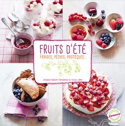 Télécharger le livre :  Fraises, pêches, pastèques & autres fruits d'été