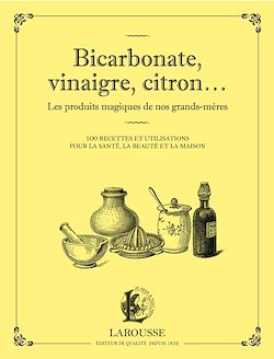 Télécharger le livre :  Bicarbonate, vinaigre, citron... Les produits maqiques de nos grands-mères
