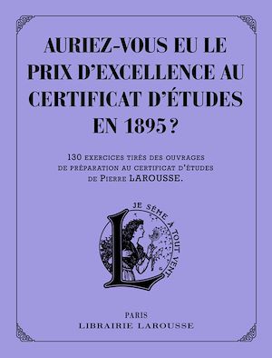 Téléchargez le livre :  Auriez-vous eu le prix d'excellence au certificat d'études de 1895 ?