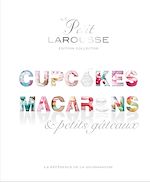 Télécharger le livre :  Petit Larousse Collector - Macarons, cupcakes et petits gâteaux