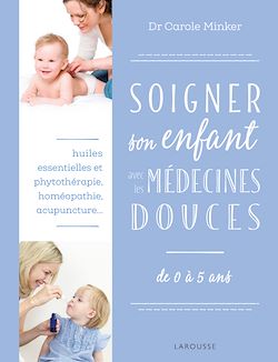 Télécharger le livre :  Soigner son enfant avec les médecines douces