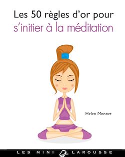 Télécharger le livre :  Les 50 règles d'or pour s'initier à la méditation