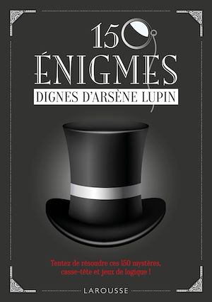 Download the eBook: 150 énigmes dignes Arsène LUPIN