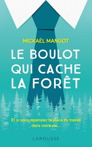 LE BOULOT QUI CACHE LA FORET