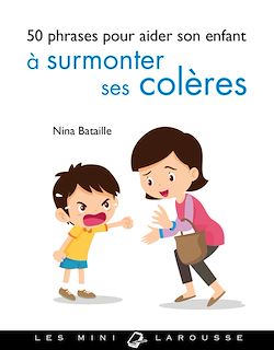 Télécharger le livre :  50 phrases pour aider son enfant à surmonter ses colères