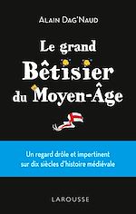 Télécharger le livre :  Grand Bêtisier du Moyen âge
