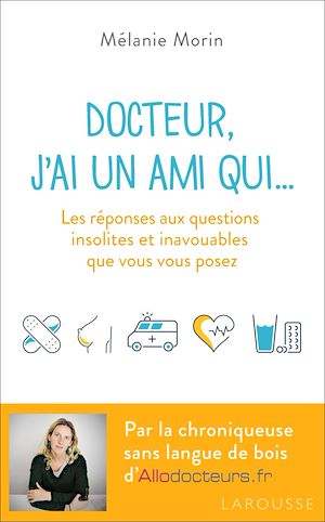 Téléchargez le livre :  Docteur, j'ai un ami qui...