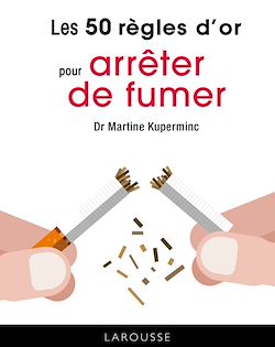 Télécharger le livre :  Les 50 règles d'or pour arrêter de fumer