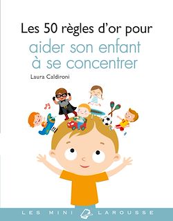 Télécharger le livre :  Les 50 règles d'or pour aider son enfant à se concentrer