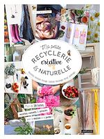 Télécharger le livre :  Ma petite recyclerie créative et naturelle