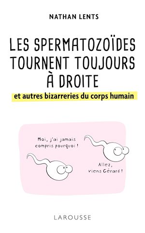 Download the eBook: Les spermatozoïdes tournent toujours à droite et autres bizarreries du corps humain
