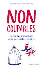 Télécharger le livre :  Non coupables ! : sortir des injonctions de la parentalité positive