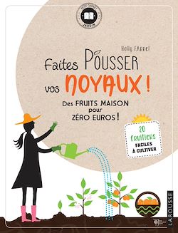 Télécharger le livre :  Faites pousser vos noyaux !