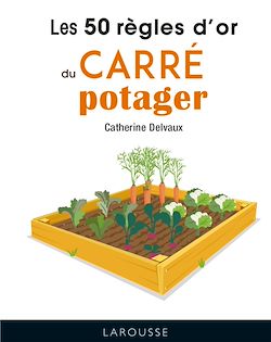 Télécharger le livre :  Les 50 règles d'or du carré potager