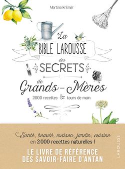 Télécharger le livre :  La bible Larousse des secrets de nos grands-mères