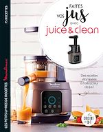 Télécharger le livre :  Faites vos jus ! avec Juice & Clean