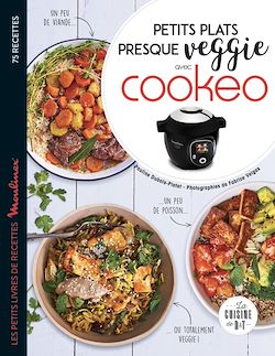 Télécharger le livre :  Petits plats presque veggie avec Cookeo