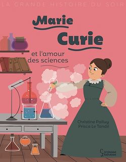 Télécharger le livre :  Marie Curie et l'amour des sciences