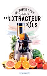 Télécharger le livre :  60 recettes plaisir à l'extracteur de jus