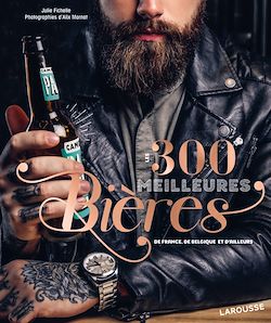 Télécharger le livre :  Les 300 meilleures bières de France, de Belgique et d'ailleurs