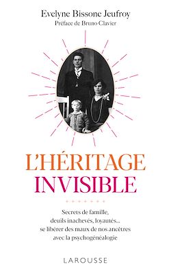 Télécharger le livre :  L'héritage invisible :  Secrets de famille, deuils inachevés, loyautés...