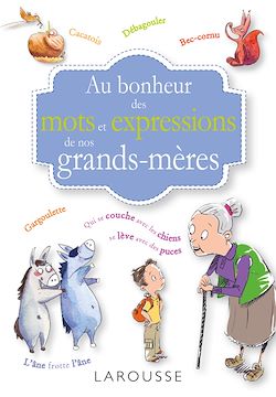 Télécharger le livre :  Au bonheur des mots et expressions de nos grands mères